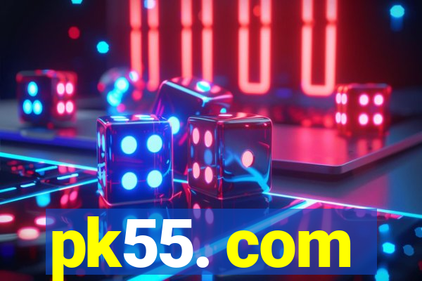 pk55. com